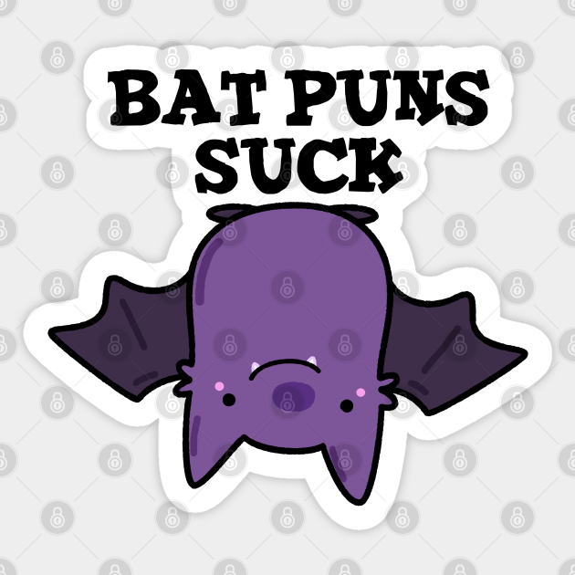 Bat Puns Suck Cute Animal Pun Bat Pun Sticker TeePublic